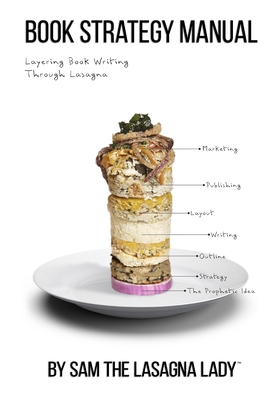 Book Strategy Manual: Layering Book Writing Through Lasagna - Peavy, Samantha