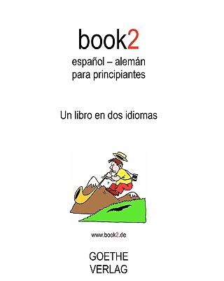 Book2 Espanol - Aleman Para Principiantes: Un Libro En DOS Idiomas - Schumann, Johannes