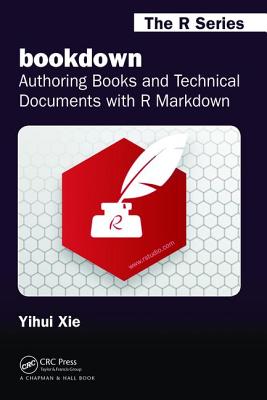 bookdown: Authoring Books and Technical Documents with R Markdown - Xie, Yihui