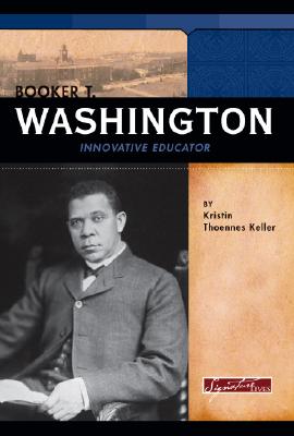 Booker T. Washington: Innovative Educator - Keller, Kristin Thoennes