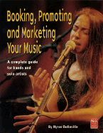 Booking, Promoting, and Marketing Your Music