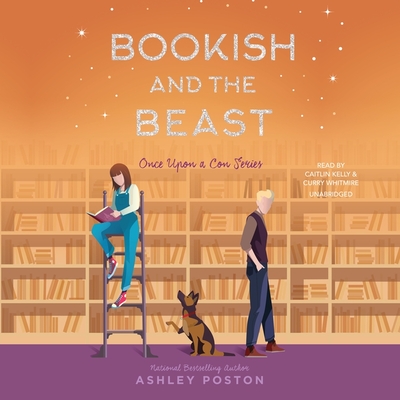 Bookish and the Beast - Poston, Ashley, and Kelly, Caitlin (Read by), and Whitmire, Curry (Read by)