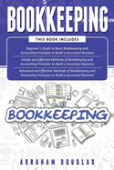 Bookkeeping: 3 in 1 - Beginners Guide + Simple Methods + Advanced and Effective Methods of Bookkeeping and Accounting Principles