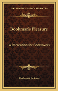 Bookman's Pleasure: A Recreation for Booklovers