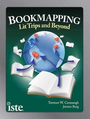 Bookmapping: Lit Trips and Beyond - Cavanaugh, Terence, and Burg, Jerome