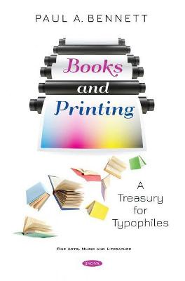 Books and Printing: A Treasury for Typophiles - Bennett, Paul A. (Editor)