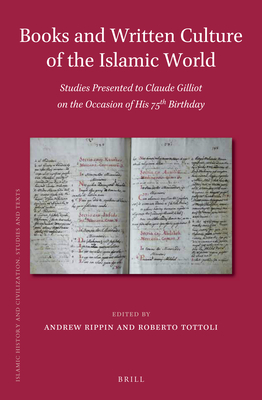 Books and Written Culture of the Islamic World: Studies Presented to Claude Gilliot on the Occasion of His 75th Birthday - Rippin, Andrew (Editor), and Tottoli, Roberto (Editor)