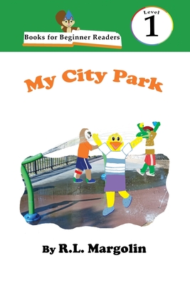 Books for Beginner Readers My City Park - Margolin, R L