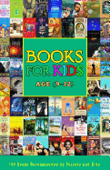 Books For Kids Age (9-12): 100 Books Recommended by Parents and Kids Aged 9 to 12 Years