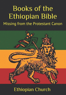 Books of the Ethiopian Bible: Missing from the Protestant Canon
