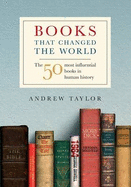 Books That Changed the World: The 50 Most Influential Books