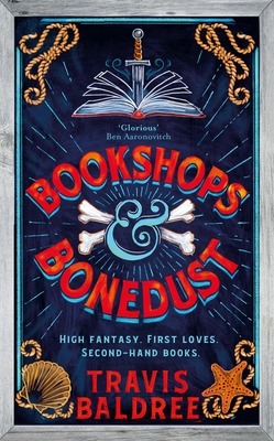 Bookshops & Bonedust: A heart-warming cosy fantasy from the author of Legends & Lattes - Baldree, Travis