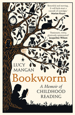 Bookworm: A Memoir of Childhood Reading - Mangan, Lucy