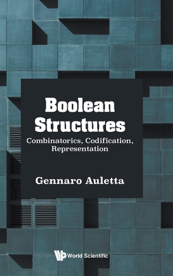 Boolean Structures: Combinatorics, Codification, Represent - Gennaro Auletta