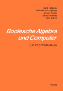 Boolesche Algebra Und Computer: Ein Informatik-Kurs