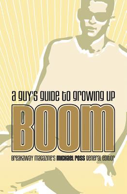 Boom: A Guy's Guide to Growing Up - Ross, Michael, PhD