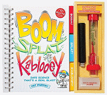 Boom! Splat! Kablooey!: Explosive Science That's a Real Blast