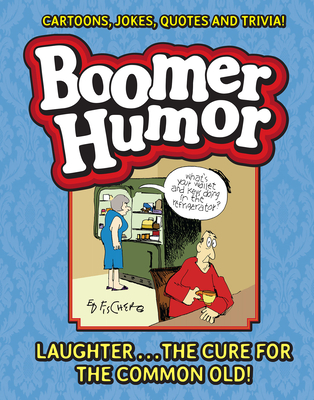 Boomer Humor - Fischer, Ed