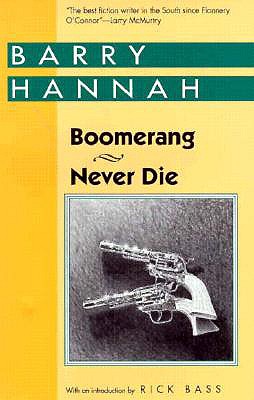 Boomerang and Never Die - Hannah, Barry, and Bass, Rick (Introduction by)