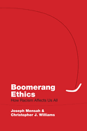 Boomerang Ethics: How Racism Affects Us All