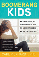 Boomerang Kids: A Revealing Look at Why So Many of Our Children Are Failing on Their Own, and How Parents Can Help