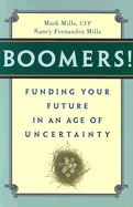 Boomers! Funding Your Future in an Age of Uncertainty - Mills, Mark, and Mills, Nancy Fernandez