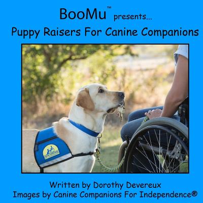 BooMu Presents... Puppy Raisers for Canine Companions - For Independence, Canine Companions (Photographer), and Devereux, Dorothy