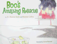 Boo's Amazing Rescue - Seals, Shanna, and Collins, Brendan, and Dr Seals, Shanna L