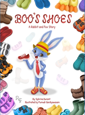 Boo's Shoes - A Rabbit And Fox Story: Learn To Tie Shoelaces - Durant, Sybrina, and Rice, Marison (Editor)