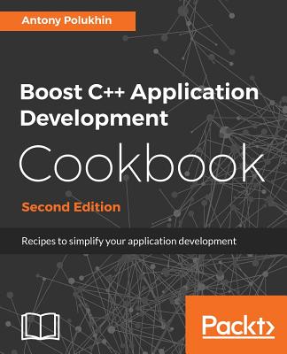 Boost C++ Application Development Cookbook - - Polukhin, Antony