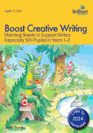 Boost Creative Writing for 5-7 Year Olds: Planning Sheets to Support Writers (Especially Sen Pupils) in Years 1-2