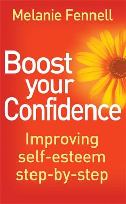 Boost Your Confidence: Improving Self-Esteem Step-By-Step - Fennell, Melanie, Dr.