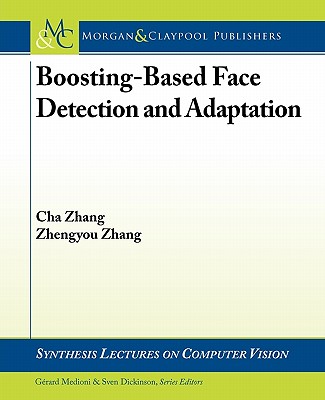 Boosting-Based Face Detection and Adaptation - Zhang, Cha, and Zhang, Zhengyou