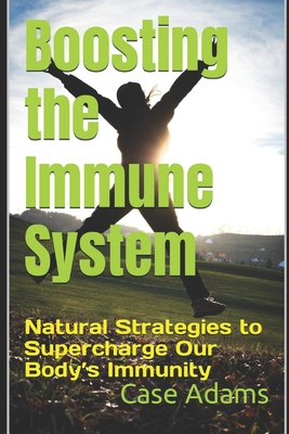 Boosting the Immune System: Natural Strategies to Supercharge Our Body's Immunity - Adams Naturopath, Case