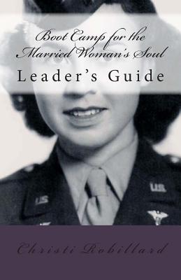 BOOT CAMP for the Married Woman's Soul Leaders Guide - Robillard, Christi