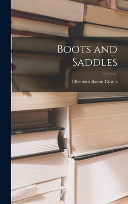 Boots and Saddles - Custer, Elizabeth Bacon