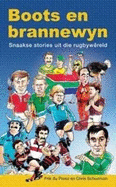 Boots En Brannewyn: Snaakse Stories Uit Die Rugbywereld