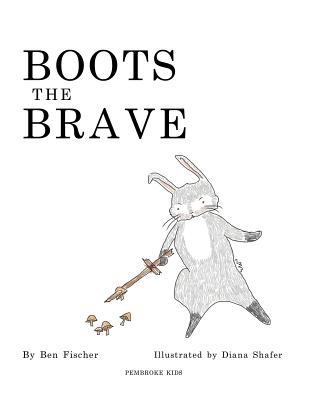 Boots the Brave - Fischer, Ben