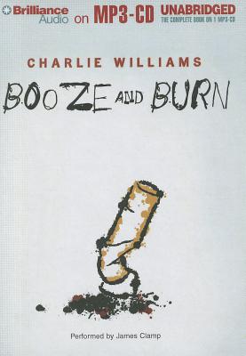 Booze and Burn - Williams, Charlie, and Clamp, James (Read by)