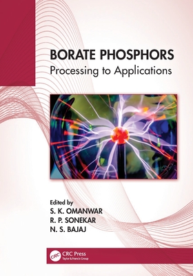 Borate Phosphors: Processing to Applications - Omanwar, S K (Editor), and Sonekar, R P (Editor), and Bajaj, N S (Editor)