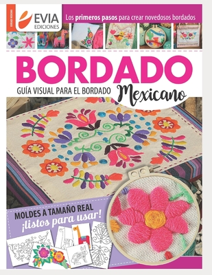 Bordado Mexicano: gu?a visual - Ediciones, Evia