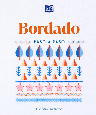 Bordado Paso a Paso (Embroidery Stitches Step-By-Step) - Ganderton, Lucinda
