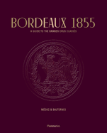 Bordeaux 1855: A Guide to the Grands Crus Class?s: M?doc & Sauternes