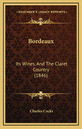 Bordeaux: Its Wines, and the Claret Country (1846)