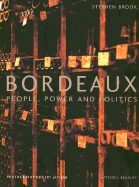 Bordeaux: People, Power and Politics - Brook, Stephen, and Latham, Gary (Photographer)