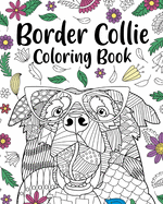 Border Collie Coloring Book: Coloring Books for Adults, Gifts for Dog Lovers, Floral Mandala Coloring Pages