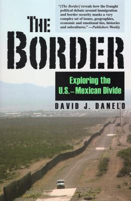 Border: Exploring the U.S.-Mexican Divide - Danelo, David J