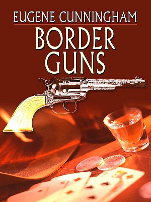 Border Guns - Cunningham, Eugene