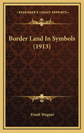 Border Land in Symbols (1913)