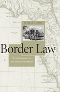Border Law: The First Seminole War and American Nationhood